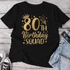 80Th Birthday Squad 80 Years Old Birthday Party Group Unisex T-shirt Cotton Tee