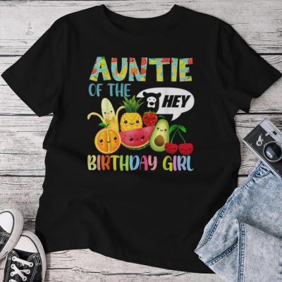 Auntie Of The Birthday Girl Family Fruit Birthday Hey Bear Unisex T-shirt Cotton Tee