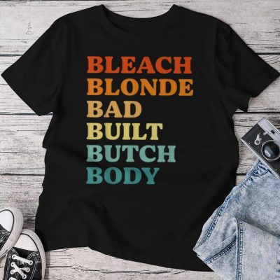 Bleach Blonde Bad Built Butch Body Groovy Unisex T-shirt Cotton Tee