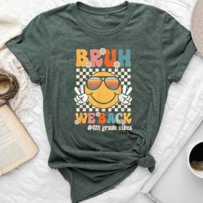 Bruh We Back 4Th Grade Vibes Back To School Fourth Grade Unisex T-shirt Cotton Tee