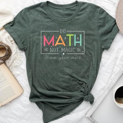 Do Math Not Magic Math Teacher Back To School Unisex T-shirt Cotton Tee