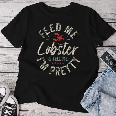 Feed Me Lobster I Woman Lobster Girl I Lobster Lover Unisex T-shirt Cotton Tee