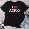 I Love Aiko I Heart Aiko Unisex T-shirt Cotton Tee
