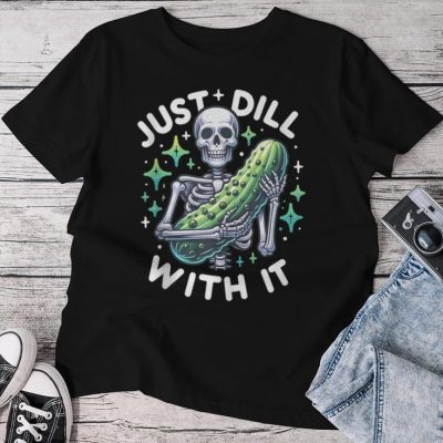 Just Dill With It Skeleton Pickle Sarcastic Unisex T-shirt Cotton Tee
