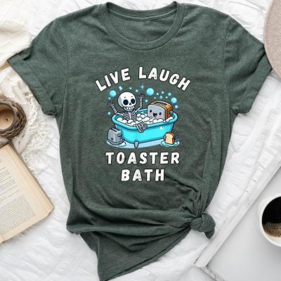 Live Laugh Toaster Bath Sarcastic Unhinged Meme Saying Unisex T-shirt Cotton Tee