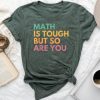 Math Is Tough But So Are You Math Teacher Unisex T-shirt Cotton Tee