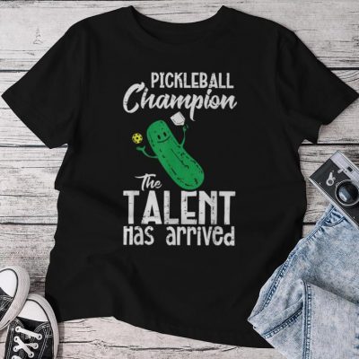 Pickleball Champion Talent Has Arrived Pickle Ball Unisex T-shirt Cotton Tee