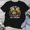 Possum First Of All I Am A Delight Sarcastic Angry Opossum Unisex T-shirt Cotton Tee