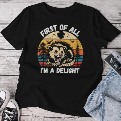 Possum First Of All I Am A Delight Sarcastic Angry Opossum Unisex T-shirt Cotton Tee