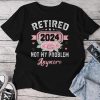 Retirement 2024 Retired 2024 Not My Problem Anymore Unisex T-shirt Cotton Tee