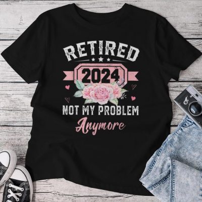 Retirement 2024 Retired 2024 Not My Problem Anymore Unisex T-shirt Cotton Tee