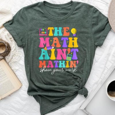 The Math Ain't Mathin Math Teachers Teacher Crew Unisex T-shirt Cotton Tee