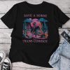 Vintage Save A Horse Ride A Trans Cowboy Trans Pride Lgbtq Unisex T-shirt Cotton Tee