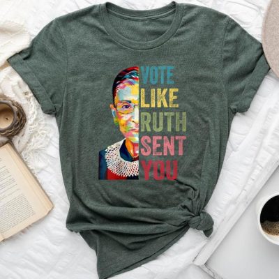 Vote Like Ruth Sent You Feminist Unisex T-shirt Cotton Tee
