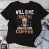 Will Give Math Advice For Coffee Back To School Unisex T-shirt Cotton Tee
