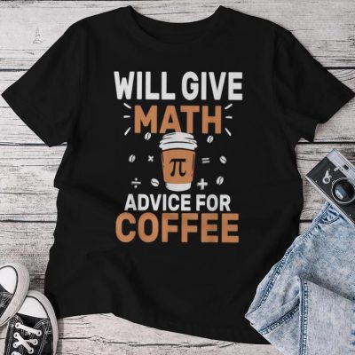 Will Give Math Advice For Coffee Back To School Unisex T-shirt Cotton Tee
