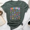 You Are Letters Alphabet Learn Abcs Boy Girl Reading Teacher Unisex T-shirt Cotton Tee